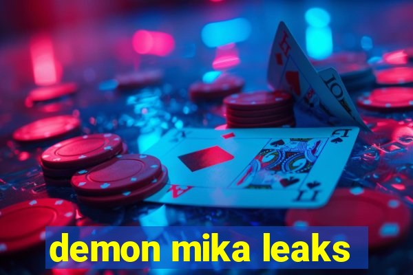 demon mika leaks